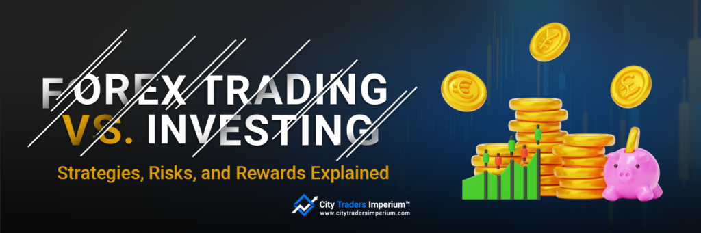 FOREX TRADING VS. INVESTING