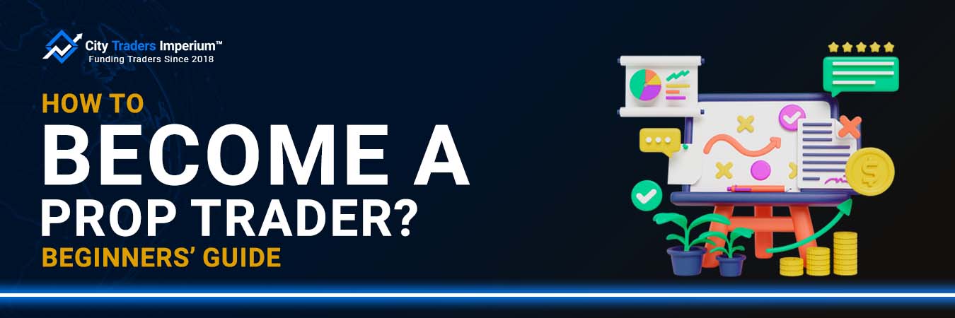 How to Become a Prop Trader