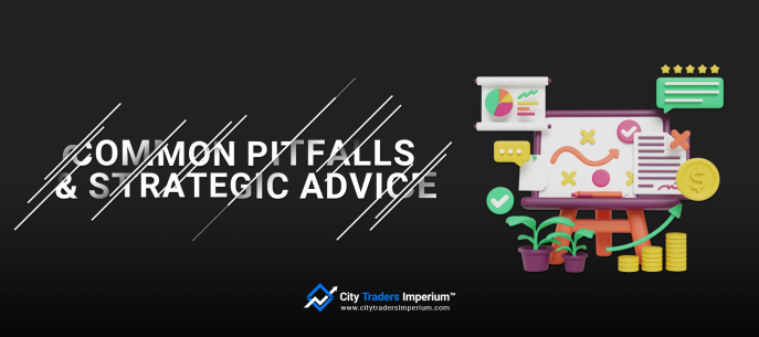 COMMON PITFALLS AND STRATEGIC ADVICE