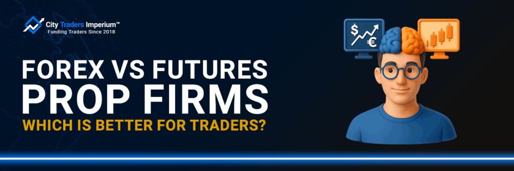 41--FOREX-VS-FUTURES-PROP-FIRMS-WHICH-IS-BETTER-FOR-TRADERS
