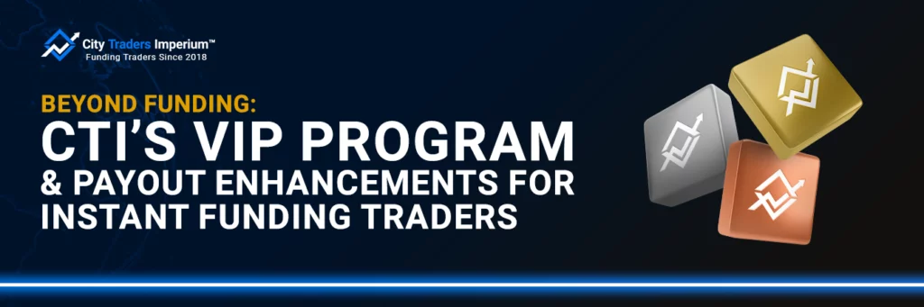 City Traders Imperium banner titled Beyond Funding: CTI's VIP Program & Payout Enhancements for Instant Funding Traders, featuring bronze, silver, and gold tier badges.